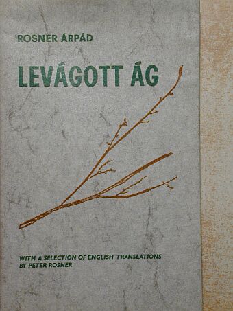 Rosner Árpád - Levágott ág [antikvár]