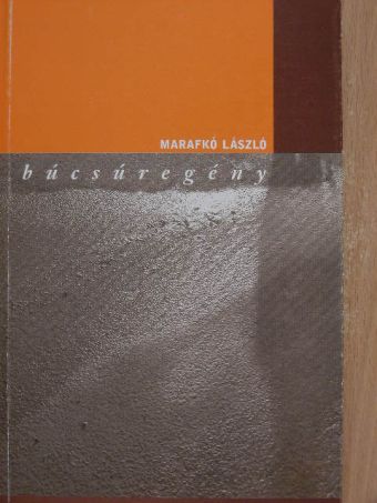 Marafkó László - Búcsúregény [antikvár]