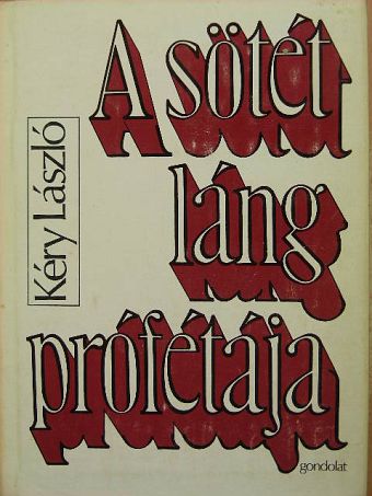 Kéry László - A sötét láng prófétája [antikvár]