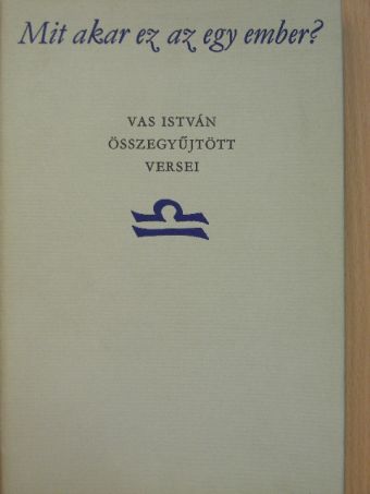 Vas István - Mit akar ez az egy ember? II. (töredék) [antikvár]