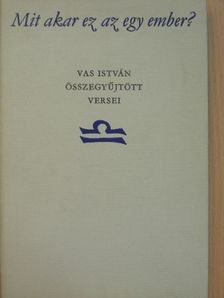 Vas István - Mit akar ez az egy ember? II. (töredék) [antikvár]