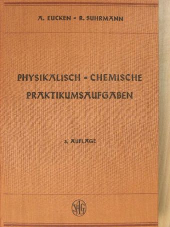 A. Eucken - Physikalisch-chemische Praktikumsaufgaben [antikvár]