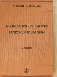 A. Eucken - Physikalisch-chemische Praktikumsaufgaben [antikvár]