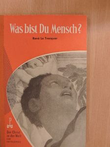 René le Trocquer - Was bist Du Mensch? [antikvár]