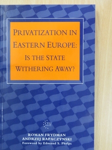 Andrzej Rapaczynski - Privatization in Eastern Europe: Is the State withering away? [antikvár]