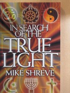 Mike Shreve - In Search of the True Light [antikvár]