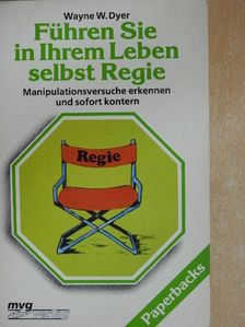 Wayne W. Dyer - Führen Sie in Ihrem Leben selbst Regie [antikvár]