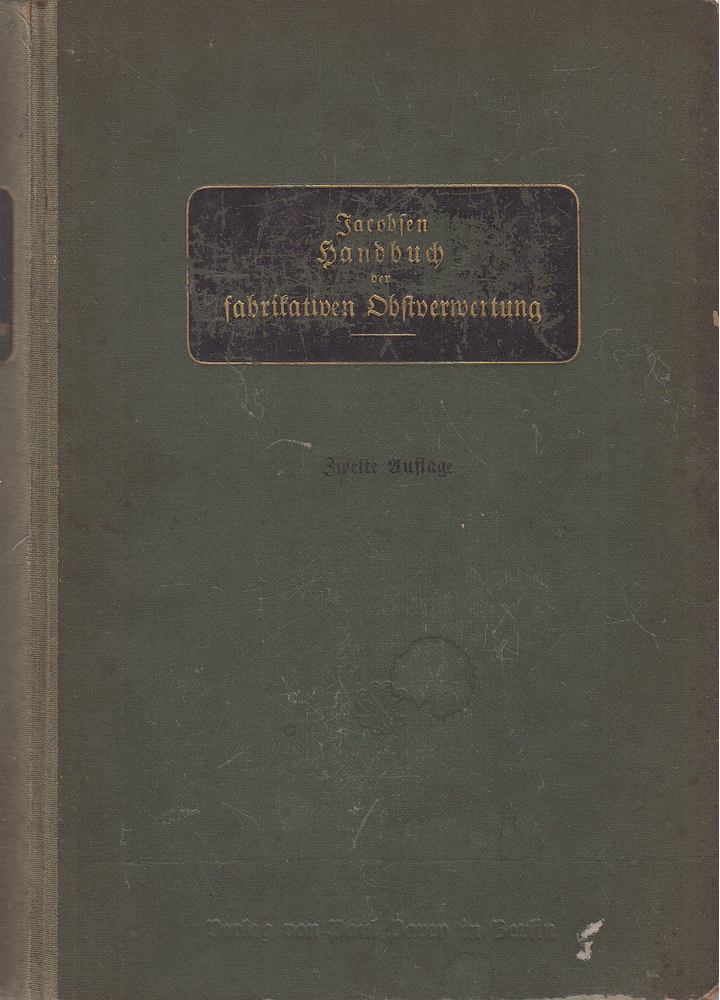 Jacobsen, Eduard - Handbuch der fabrikativen Obstverwertung auf praktisch-wissenschaftlicher Grundlage [antikvár]