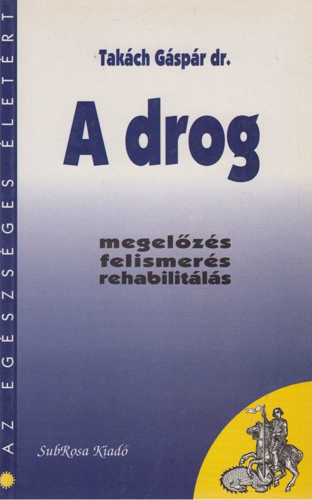 TAKÁCH GÁSPÁR DR. - A drog [antikvár]
