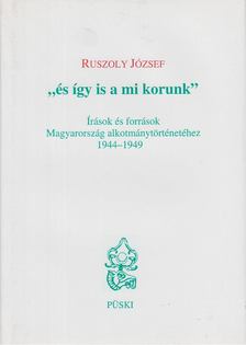 Ruszoly József - "és így is a mi korunk" [antikvár]
