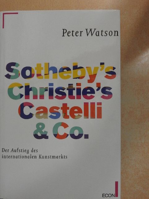 Peter Watson - Sotheby's, Christie's, Castelli & Co. [antikvár]