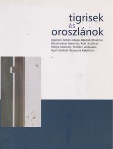 Ágoston Zoltán (szerk.) - Tigrisek és oroszlánok [antikvár]