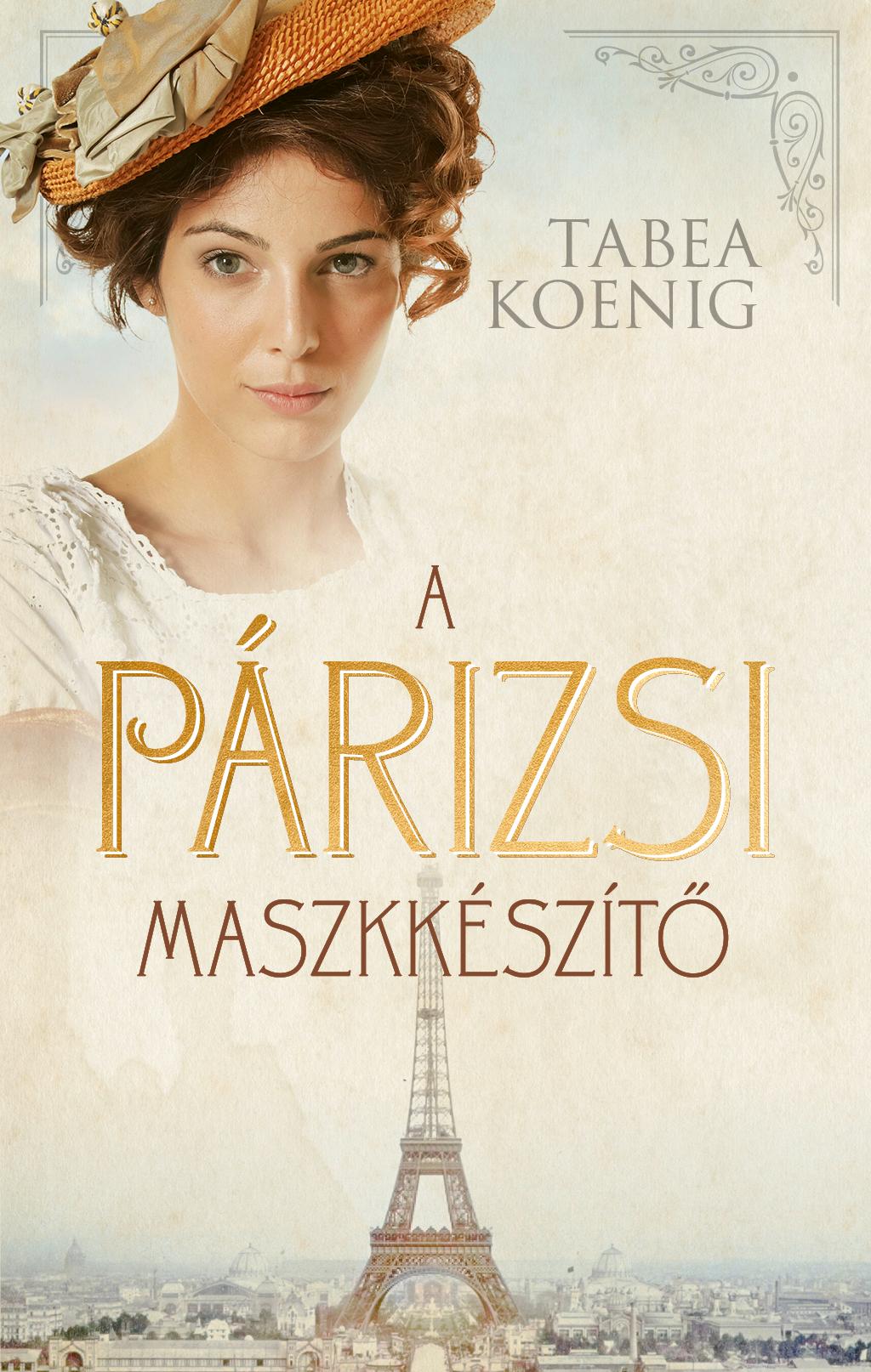 Tabea Koenig - A párizsi maszkkészítő
