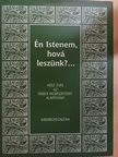 Antall István - Én Istenem, hová leszünk?... [antikvár]