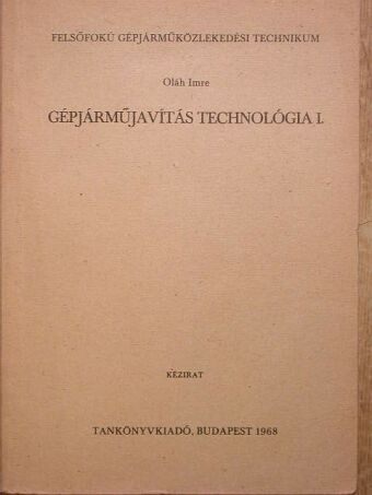 Oláh Imre - Gépjárműjavítás technológia I. [antikvár]