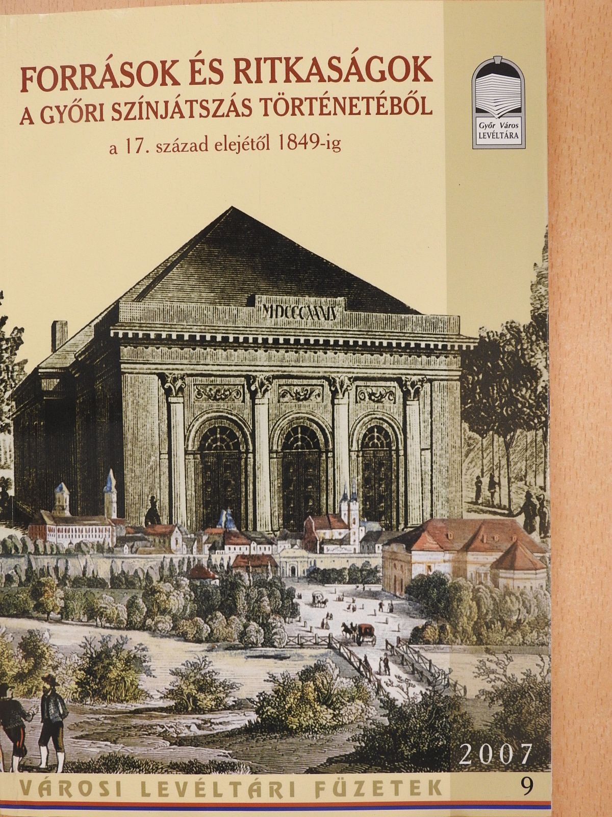 Források és ritkaságok a győri színjátszás történetéből a 17. század elejétől 1849-ig I. (dedikált példány) [antikvár]