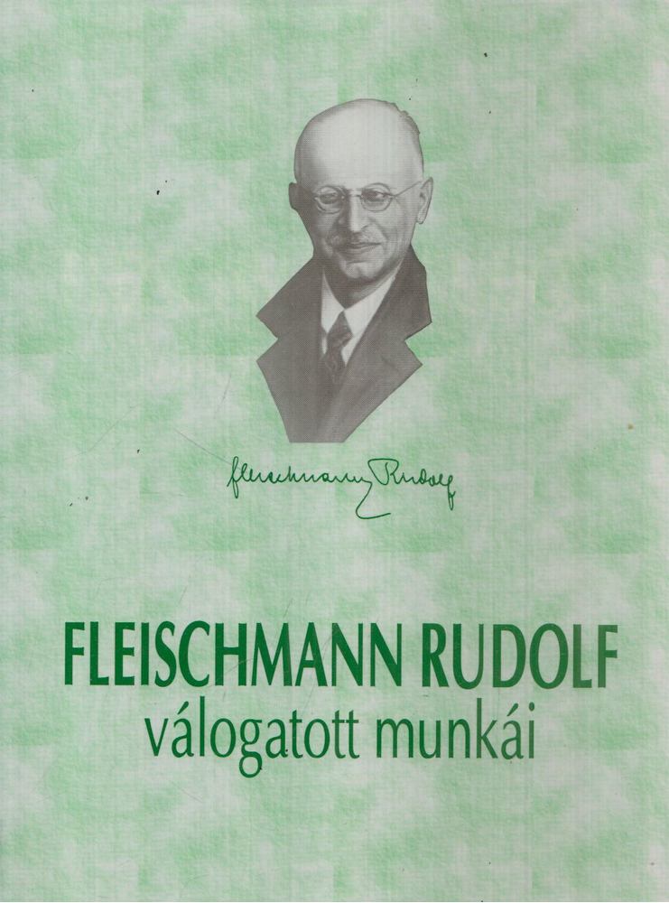 Fleischmann Rudolf - Fleischmann Rudolf élete és válogatott munkái [antikvár]