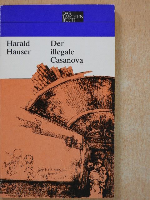 Harald Hauser - Der illegale Casanova [antikvár]