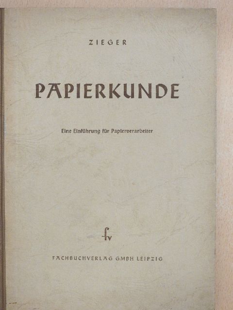 Max Zieger - Papierkunde [antikvár]