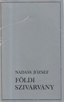 NÁDASS JÓZSEF - Földi szivárvány [antikvár]