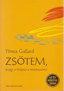 GALLARD, TÍMEA - Zsötem, avagy a trópus a mumusom? [antikvár]