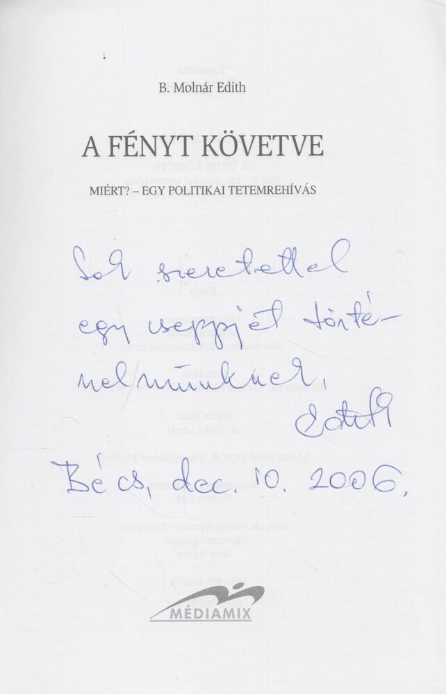 B. MOLNÁR EDITH - A fényt követve (dedikált) [antikvár]