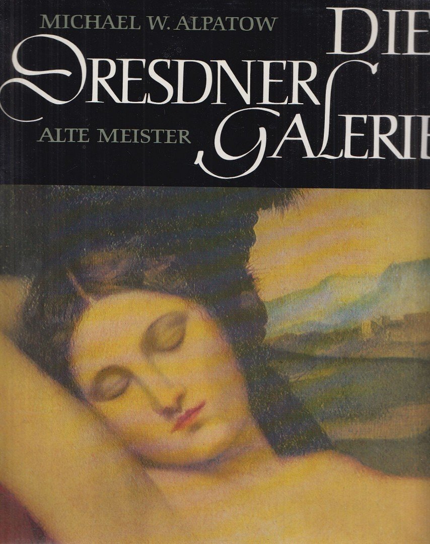 Michael W. Alpatow - Die Dresdner Galerie [antikvár]