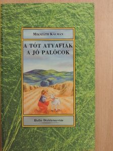 Mikszáth Kálmán - A tót atyafiak/A jó palócok [antikvár]