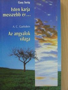 A. C. Gabelein - Isten karja messzebb ér.../Az angyalok világa [antikvár]