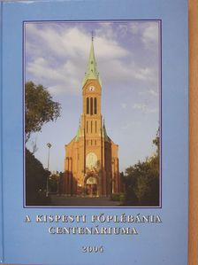 Hegedűs László - A kispesti főplébánia centenáriuma 2004 (dedikált példány) [antikvár]