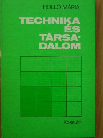 Holló Mária - Technika és társadalom [antikvár]