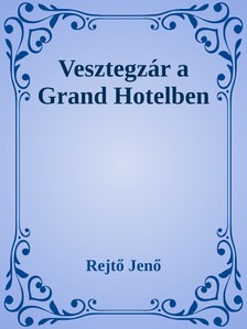 Rejtő Jenő - Vesztegzár a Grand Hotelben [eKönyv: epub, mobi]
