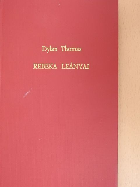 Dylan Thomas - Rebeka leányai [antikvár]