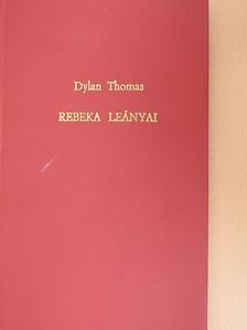 Dylan Thomas - Rebeka leányai [antikvár]