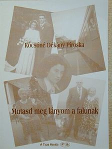 Kócsóné Dékány Piroska - Mutasd meg lányom a falunak [antikvár]