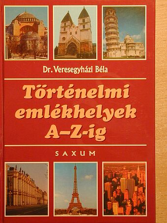 Dr. Veresegyházi Béla - Történelmi emlékhelyek A-Z-ig [antikvár]
