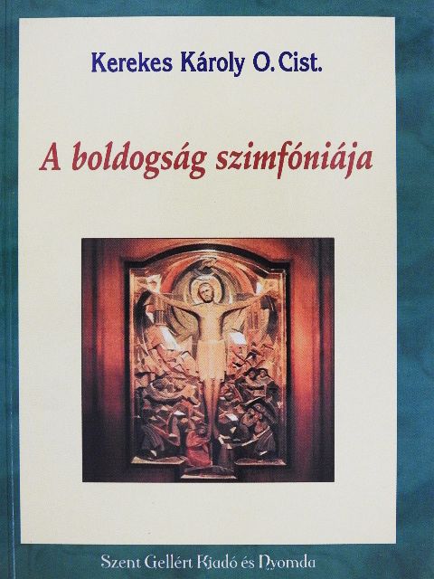 Kerekes Károly - A boldogság szimfóniája [antikvár]