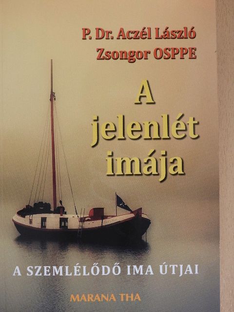 P. Dr. Aczél László Zsongor - A jelenlét imája [antikvár]