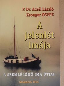 P. Dr. Aczél László Zsongor - A jelenlét imája [antikvár]