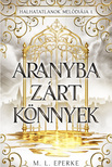 M.L. Eperke - Aranyba zárt könnyek