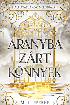 M.L. Eperke - Aranyba zárt könnyek