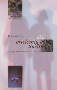 Klein Sándor - ...az értelemig és tovább [antikvár]