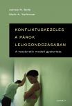 James N. Sells - Mark A. Yarhouse - Konfliktuskezelés a párok lelkigondozásában
