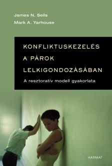 James N. Sells - Mark A. Yarhouse - Konfliktuskezelés a párok lelkigondozásában