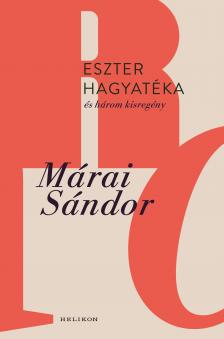 Márai Sándor - Eszter hagyatéka és három kisregény [eKönyv: epub, mobi]