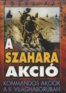 FÖLDI PÁL - A Szahara akció / A kegyetlen dzsungel [antikvár]