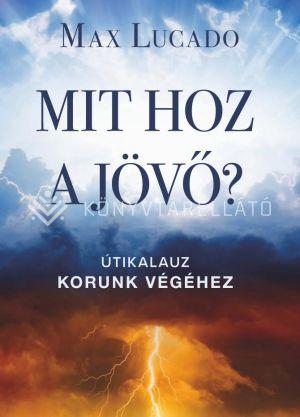 Max Lucado - Mit hoz a jövő?