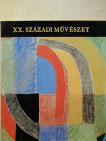 Passuth Krisztina - XX. századi művészet [antikvár]