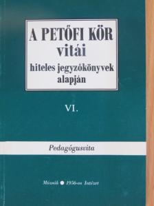 Ember Mária - A Petőfi Kör vitái hiteles jegyzőkönyvek alapján VI. [antikvár]
