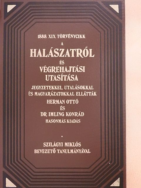 1888. XIX. törvénycikk a halászatról és végrehajtási utasítása [antikvár]